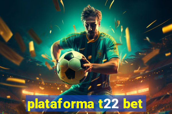 plataforma t22 bet